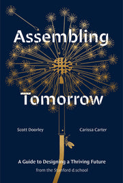 Assembling Tomorrow: A Guide to Designing a Thriving Future from the Stanford D.School by Doorley, Scott