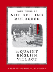 Your Guide to Not Getting Murdered in a Quaint English Village by Johnson, Maureen