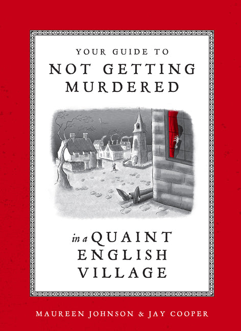 Your Guide to Not Getting Murdered in a Quaint English Village -- Maureen Johnson, Hardcover
