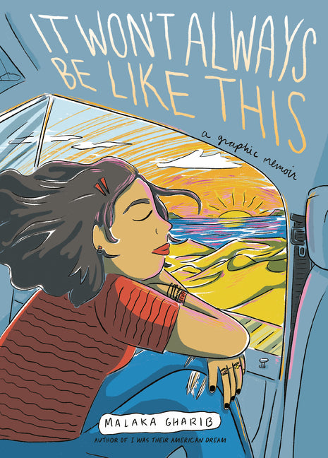 It Won't Always Be Like This: A Graphic Memoir -- Malaka Gharib, Paperback