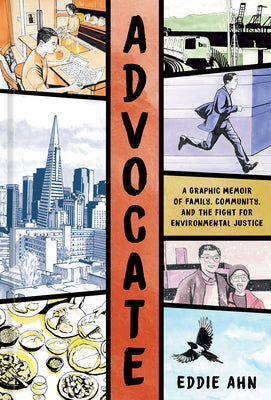 Advocate: A Graphic Memoir of Family, Community, and the Fight for Environmental Justice -- Eddie Ahn, Hardcover