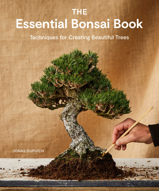 The Essential Bonsai Book: Techniques for Creating Beautiful Trees by Dupuich, Jonas