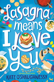 Lasagna Means I Love You by O'Shaughnessy, Kate