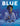 Blue: A History of the Color as Deep as the Sea and as Wide as the Sky by Brew-Hammond, Nana Ekua