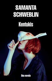 Kentukis / Little Eyes: A Novel by Schweblin, Samanta