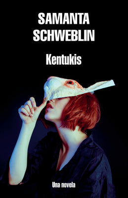 Kentukis / Little Eyes: A Novel by Schweblin, Samanta