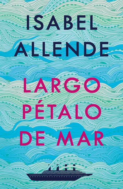 Largo Pétalo de Mar / A Long Petal of the Sea -- Isabel Allende, Paperback