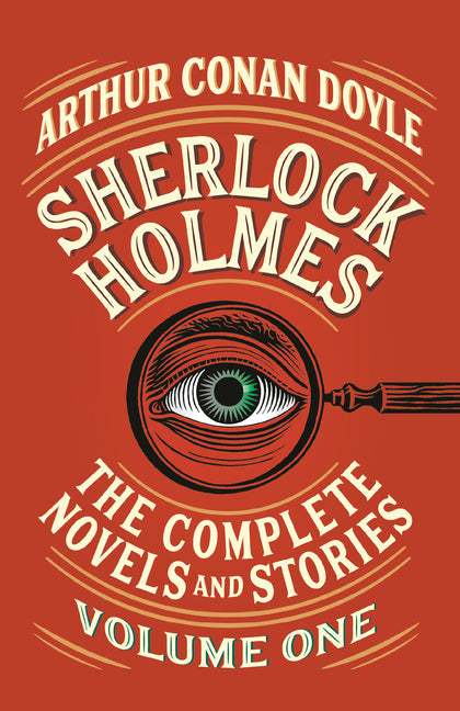 Sherlock Holmes: The Complete Novels and Stories, Volume I -- Arthur Conan Doyle, Paperback