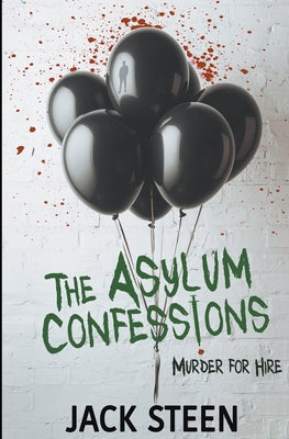 The Asylum Confessions: Murder for Hire -- Jack Steen, Paperback