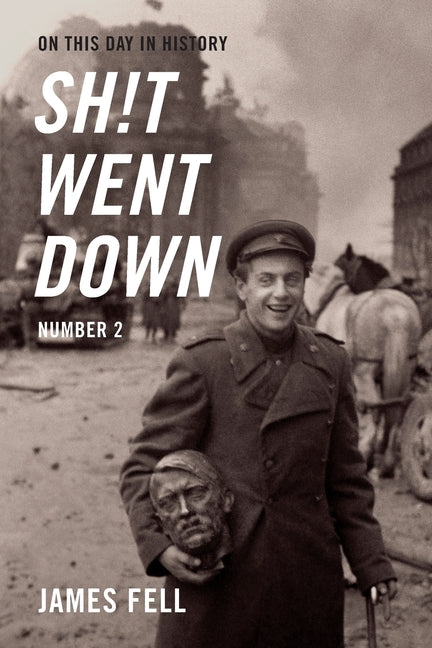 On This Day in History Sh!t Went Down: Number Two -- James Fell, Paperback