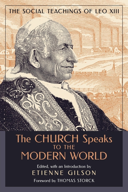 The Church Speaks to the Modern World: The Social Teachings of Leo XIII -- Etienne Gilson, Paperback