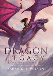 Dragon Legacy: The Complete Series: The Complete Series by Wilson, Sarah K. L.