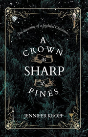 A Crown as Sharp as Pines by Kropf, Jennifer
