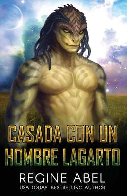 Casada Con Un Hombre Lagarto by Abel, Regine