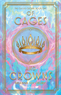 Of Cages and Crowns -- Brianna Joy Crump, Paperback