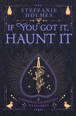 If You've Got It, Haunt It: Luxe paperback edition -- Steffanie Holmes, Paperback
