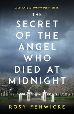 The Secret of the Angel Who Died at Midnight by Fenwicke, Rosy