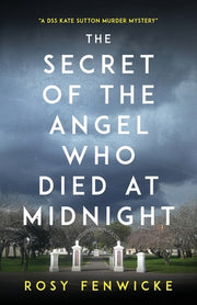 The Secret of the Angel Who Died at Midnight by Fenwicke, Rosy