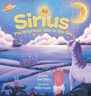 Sirius The Brightest Star in The Sky: Children's book that inspires selflessness and the importance of helping others by Elias, Sue