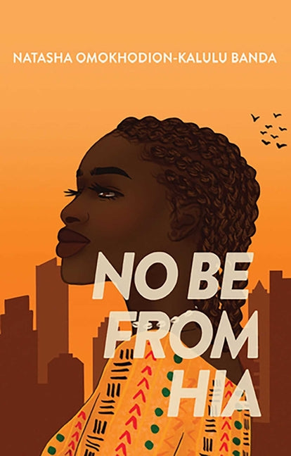 No Be from Hia by Omokhodion-Kalulu Banda, Natasha