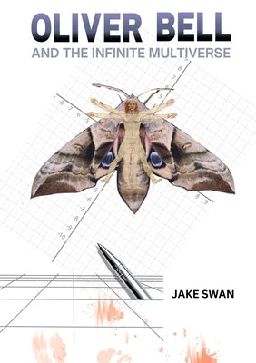 Oliver Bell and the Infinite Multiverse -- Jake Swan, Paperback