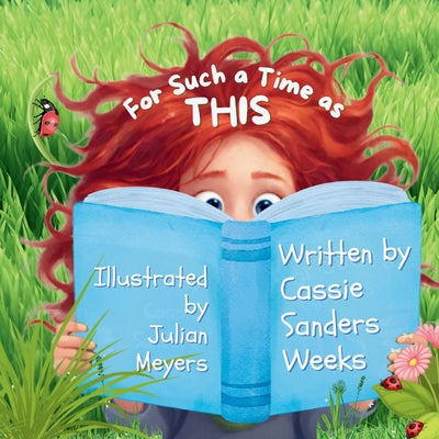 For Such a Time as This by Sanders Weeks, Cassie