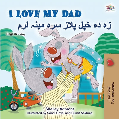 I Love My Dad (English Pashto Bilingual Children's Book) by Admont, Shelley