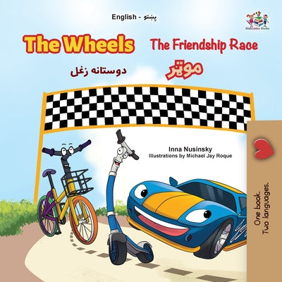 The Wheels- The Friendship Race (English Pashto Bilingual Children's Book) by Nusinsky, Inna
