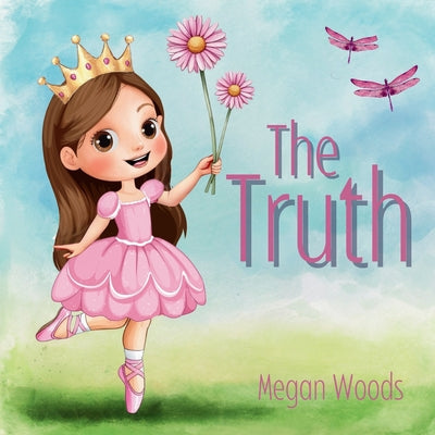 The Truth - for Children by Woods, Megan