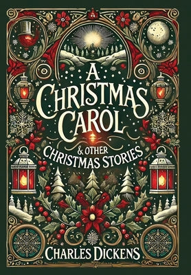 A Christmas Carol & Other Stories (Collector's Edition) (Illustrated) (Laminated Hardback with Jacket) -- Charles Dickens, Hardcover