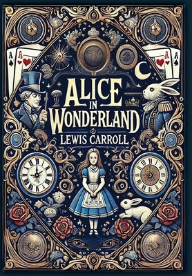 Alice in Wonderland (Collector's Edition) (Laminated Hardback with Jacket) -- Lewis Carroll, Hardcover