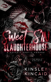 Sweet SIN Slaughterhouse: A Sapphic Erotic Horror by Kincaid, Kinsley