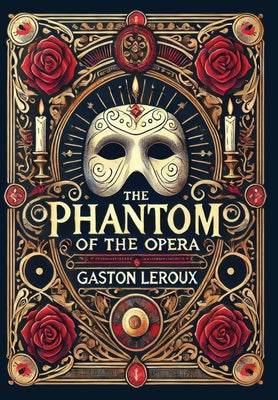 The Phantom of the Opera (Collector's Edition) (Laminated Hardback with Jacket) -- Gaston LeRoux, Hardcover