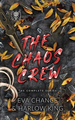 The Chaos Crew: The Complete Series -- Eva Chance, Hardcover