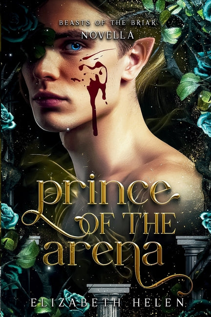Prince of the Arena: A Beasts of the Briar Prequel Novella -- Elizabeth Helen, Paperback