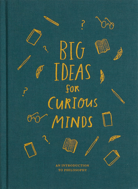 Big Ideas for Curious Minds: An Introduction to Philosophy -- The School of Life, Hardcover