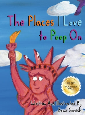 The Places I Love to Poop On by Gavish, Boaz