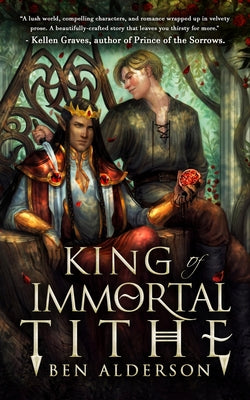 King of Immortal Tithe -- Ben Alderson, Paperback