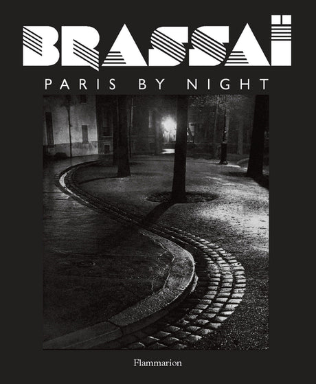 Brassai: Paris by Night -- Brassaï, Hardcover
