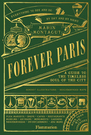 Forever Paris: A Guide to the Timeless Soul of the City by Montagut, Marin