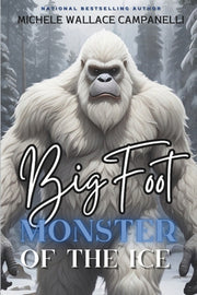 Bigfoot: Monster of the Ice by Campanelli, Michele Wallace