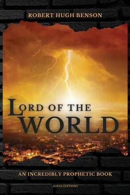 Lord of the World: Large Print Edition -- Robert Hugh Benson, Paperback
