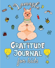 Lamaste - Gratitude Journal for Kids: 3 minute Daily Journal Writing Prompts for Children to practice Gratitude & Mindfulness with Positive Affirmatio by Rossi, Erika