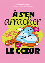 À s'En Arracher Le Coeur: Réflexions Sur Les Filles Et l'Amour Dans La Fiction by Desjardins, India