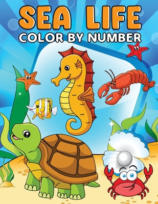 Sea Life Color By Number: Activity Book for Kids, Toddlers, Preschoolers, Kindergarten -- Laura Bidden, Paperback