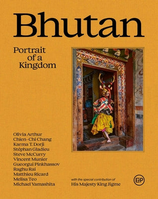 Bhutan: Portrait of a Kingdom: Portrait of a Kingdom -- Matthieu Ricard, Hardcover