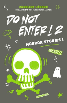 Do Not Enter! 2: Horror Stories! by Heroux, Emmanuelle