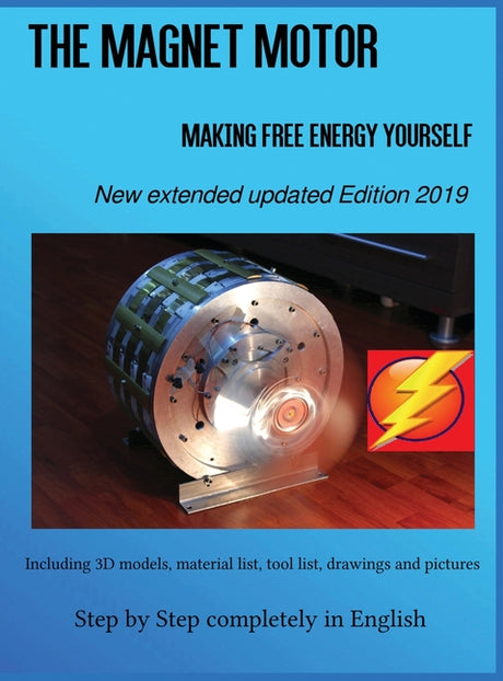 The Magnet Motor: Making Free Energy Yourself Edition 2019 -- Patrick Weinand, Hardcover
