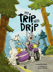 My Trip with Drip: A Graphic Novel by Mark, Josephine