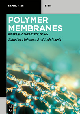 Polymer Membranes: Increasing Energy Efficiency by Abdulhamid, Mahmoud Atef